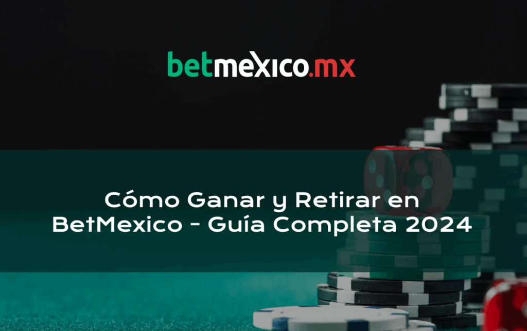 Cómo Ganar y Retirar en BetMexico: Estrategias y Consejos para el Éxito